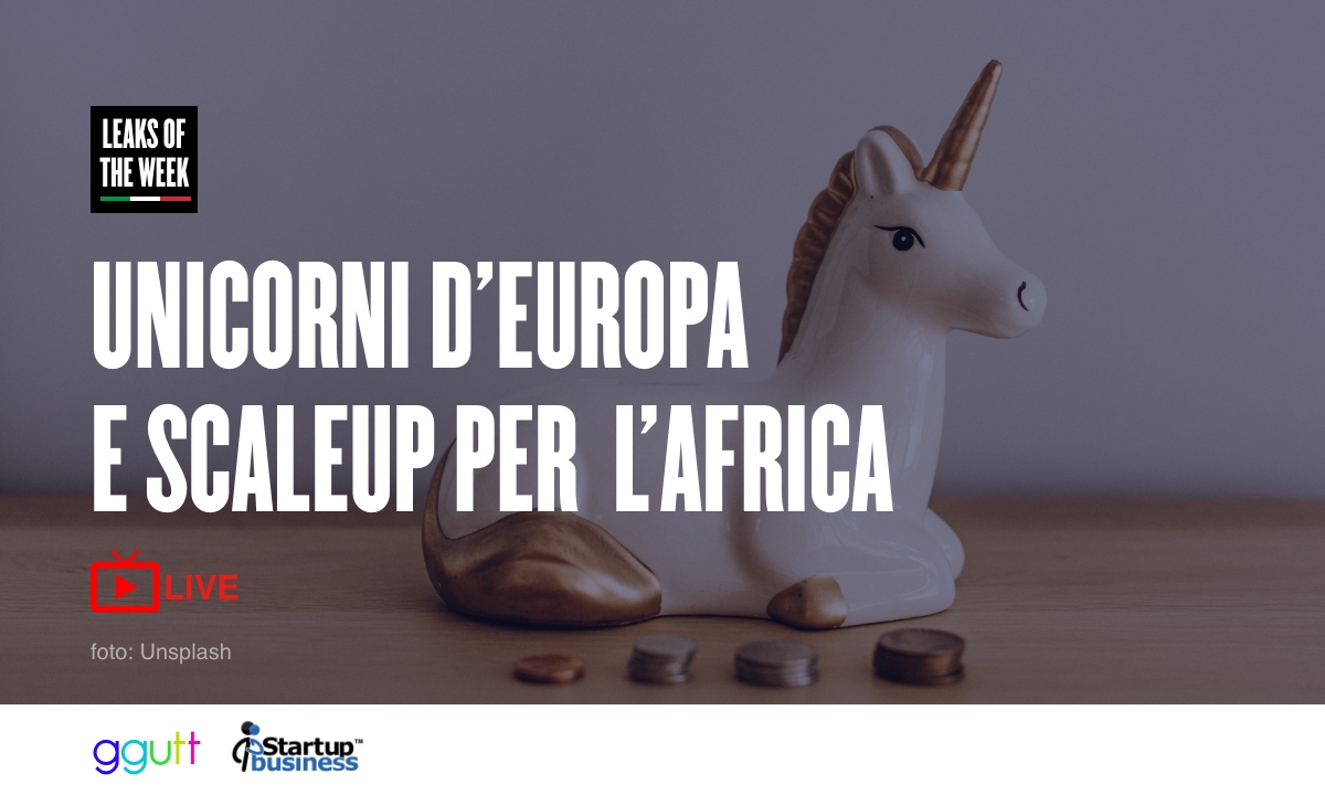 Leaks of the week #32, unicorni d’Europa, scaleup per l’Africa, YCombinator